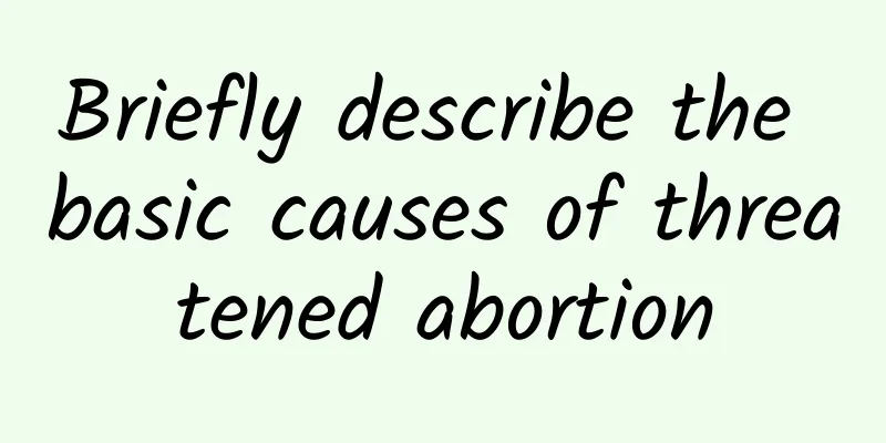Briefly describe the basic causes of threatened abortion
