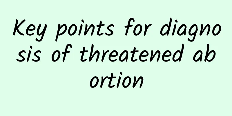 Key points for diagnosis of threatened abortion