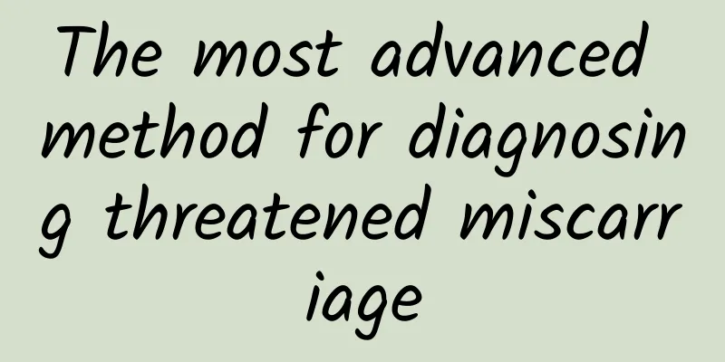 The most advanced method for diagnosing threatened miscarriage