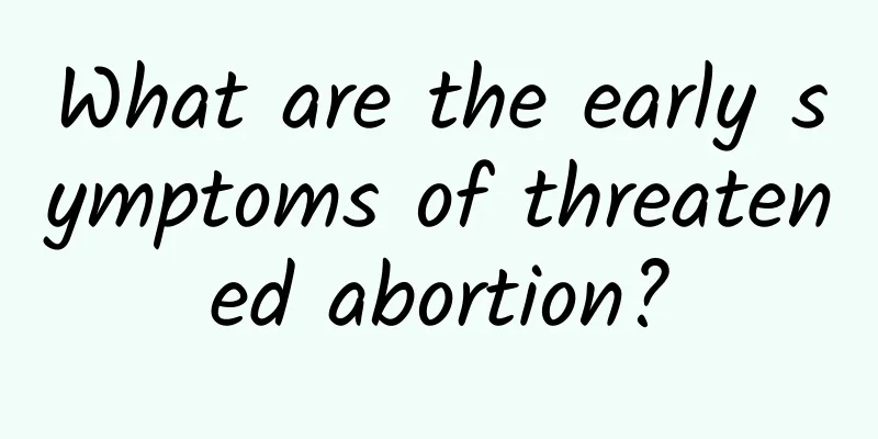What are the early symptoms of threatened abortion?