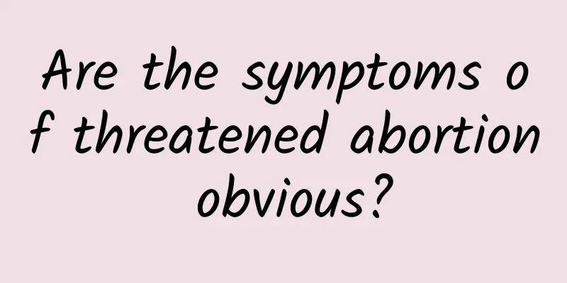 Are the symptoms of threatened abortion obvious?