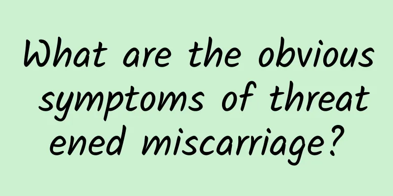 What are the obvious symptoms of threatened miscarriage?