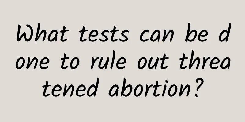 What tests can be done to rule out threatened abortion?