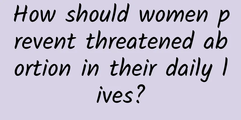 How should women prevent threatened abortion in their daily lives?