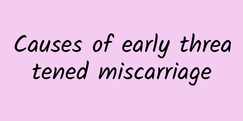 Causes of early threatened miscarriage