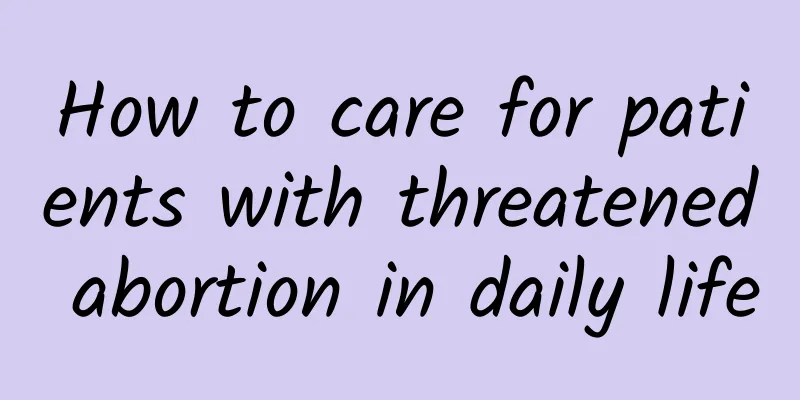 How to care for patients with threatened abortion in daily life