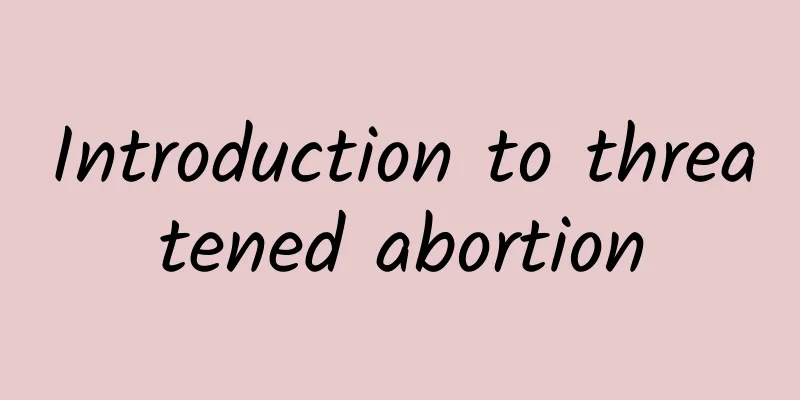 Introduction to threatened abortion