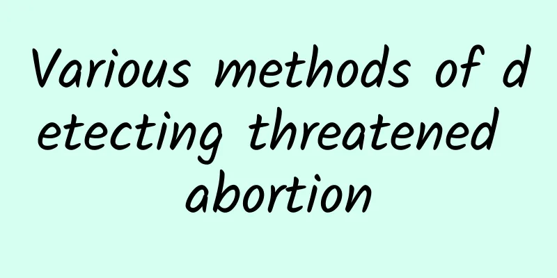 Various methods of detecting threatened abortion