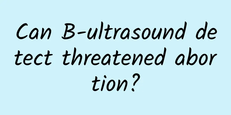 Can B-ultrasound detect threatened abortion?