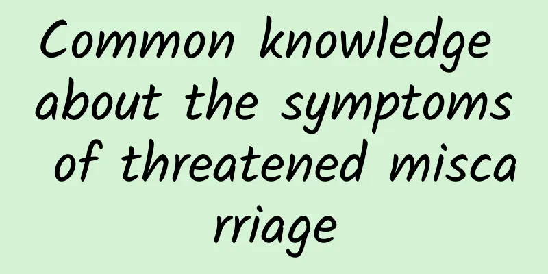 Common knowledge about the symptoms of threatened miscarriage