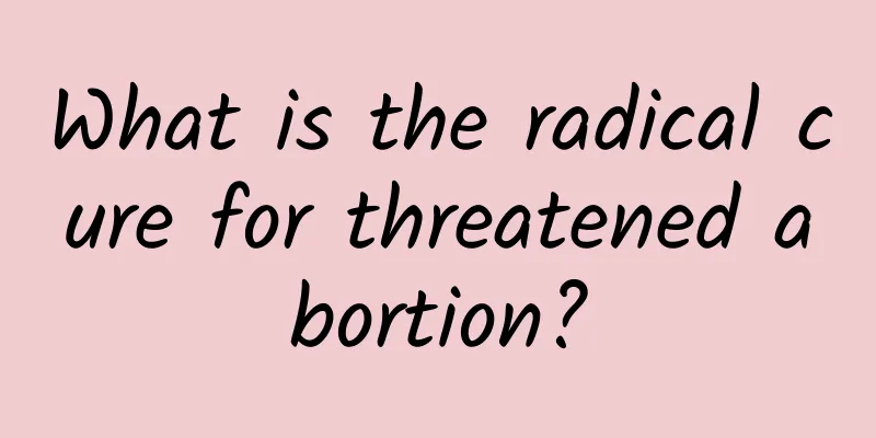 What is the radical cure for threatened abortion?