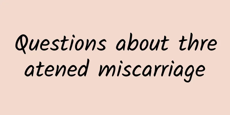 Questions about threatened miscarriage