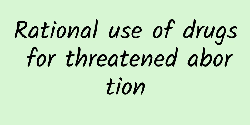 Rational use of drugs for threatened abortion