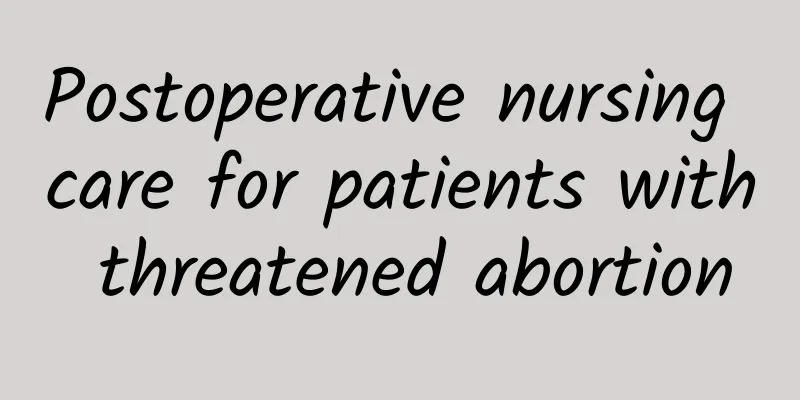 Postoperative nursing care for patients with threatened abortion