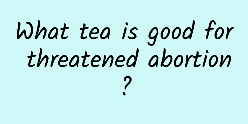 What tea is good for threatened abortion?
