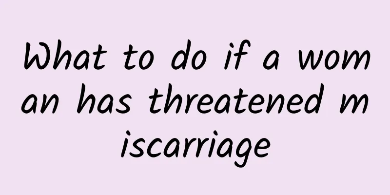 What to do if a woman has threatened miscarriage