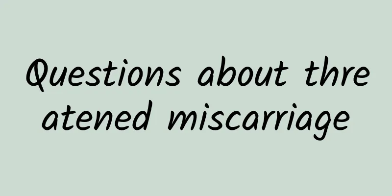 Questions about threatened miscarriage