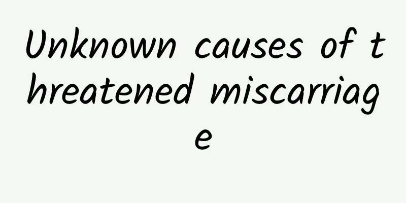 Unknown causes of threatened miscarriage