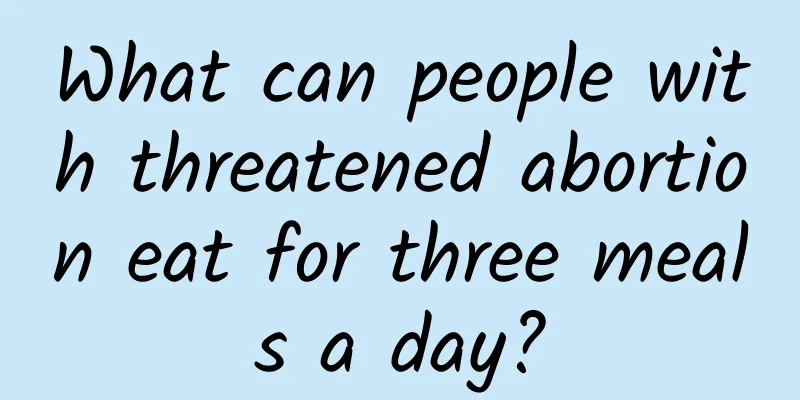 What can people with threatened abortion eat for three meals a day?