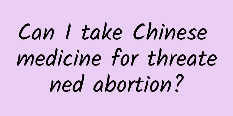 Can I take Chinese medicine for threatened abortion?