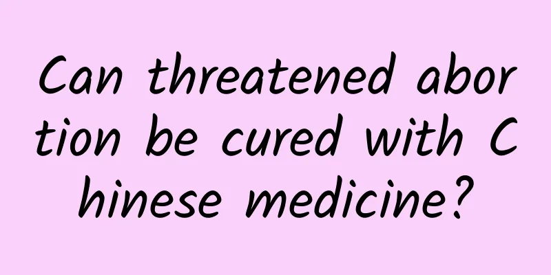 Can threatened abortion be cured with Chinese medicine?