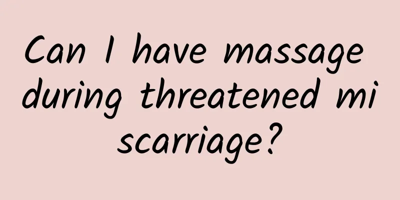 Can I have massage during threatened miscarriage?