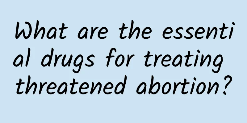 What are the essential drugs for treating threatened abortion?