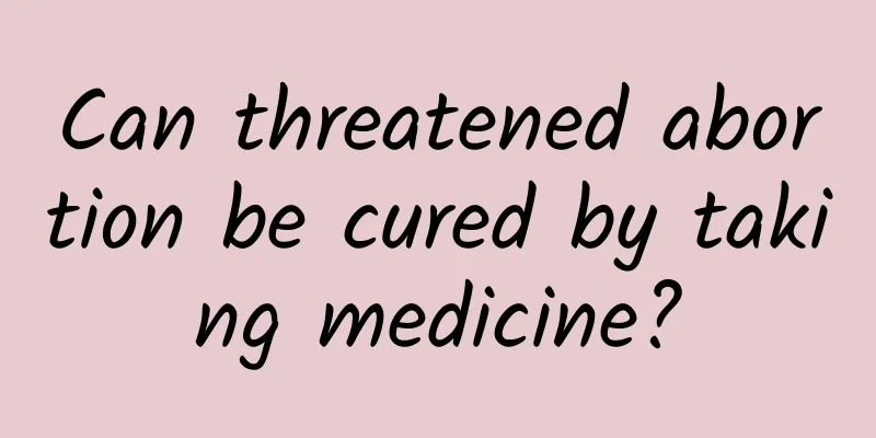 Can threatened abortion be cured by taking medicine?