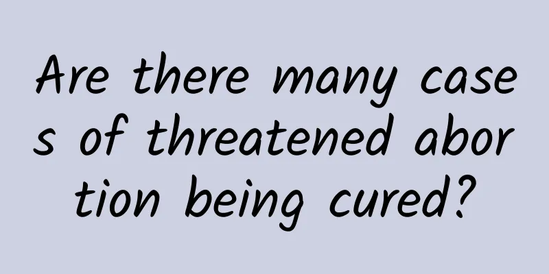 Are there many cases of threatened abortion being cured?