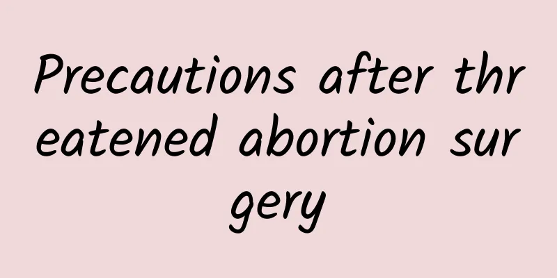 Precautions after threatened abortion surgery