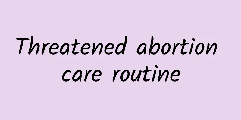 Threatened abortion care routine