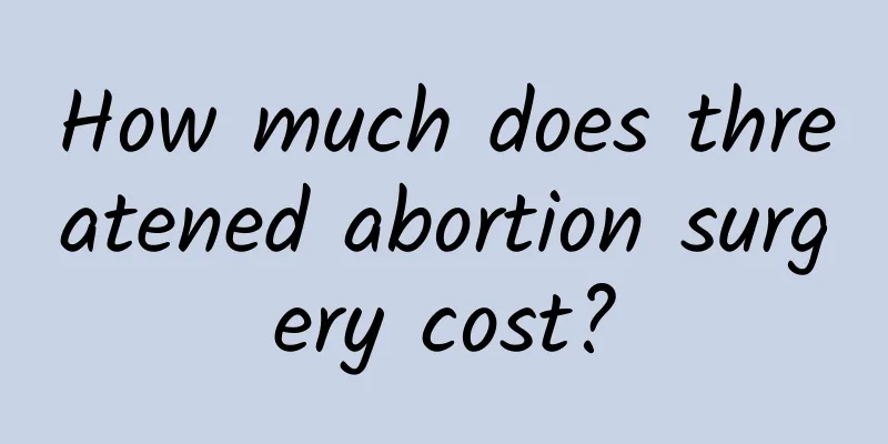 How much does threatened abortion surgery cost?