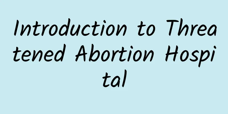 Introduction to Threatened Abortion Hospital