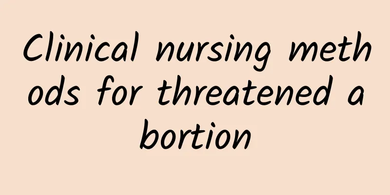 Clinical nursing methods for threatened abortion
