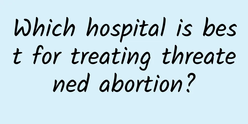 Which hospital is best for treating threatened abortion?