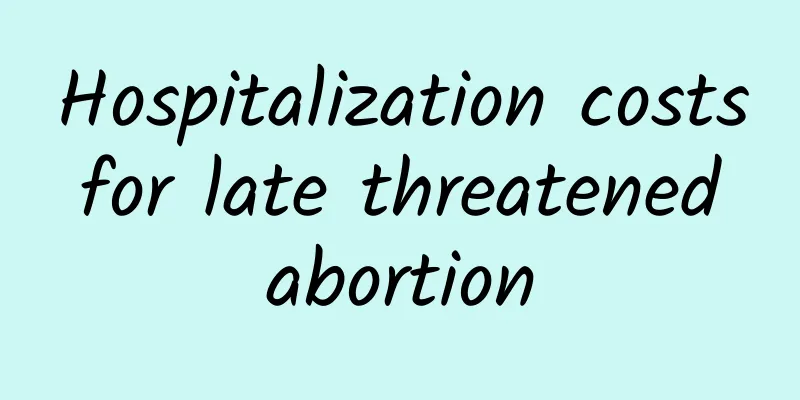 Hospitalization costs for late threatened abortion