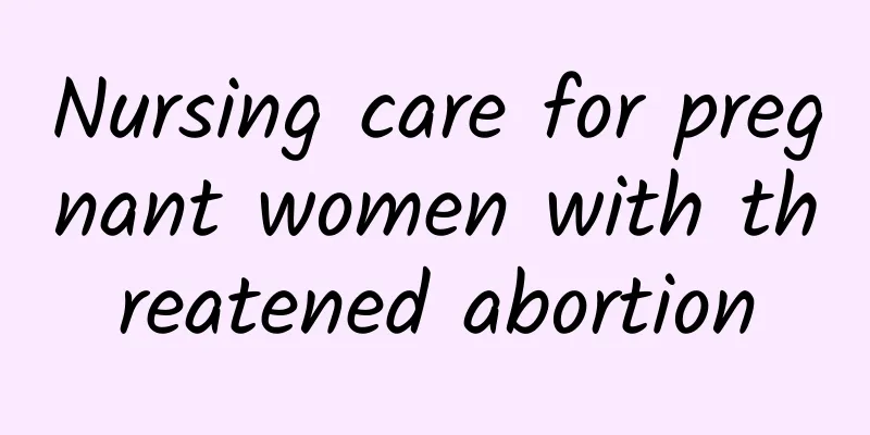 Nursing care for pregnant women with threatened abortion
