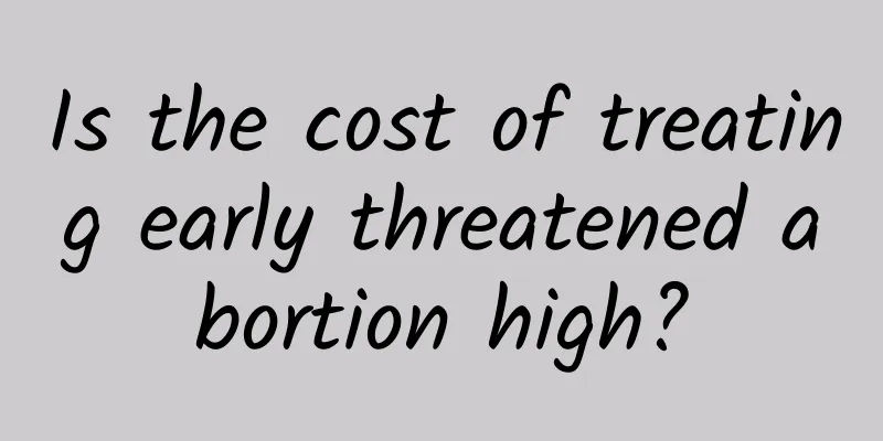 Is the cost of treating early threatened abortion high?