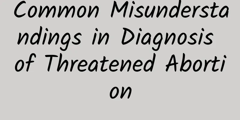 Common Misunderstandings in Diagnosis of Threatened Abortion