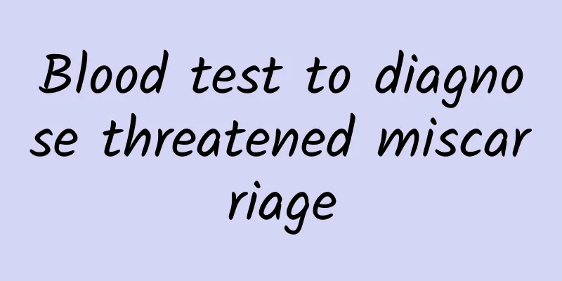 Blood test to diagnose threatened miscarriage