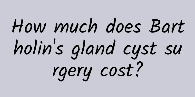 How much does Bartholin's gland cyst surgery cost?