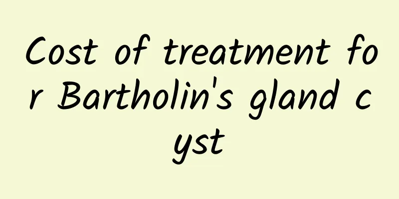 Cost of treatment for Bartholin's gland cyst