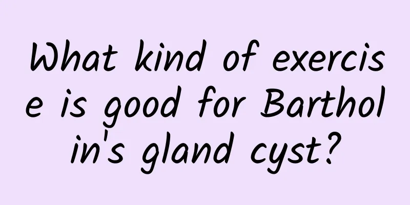 What kind of exercise is good for Bartholin's gland cyst?