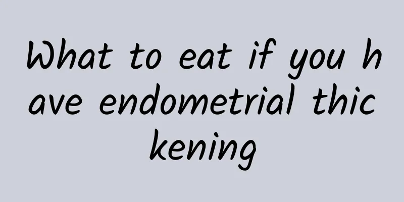 What to eat if you have endometrial thickening