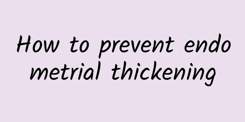 How to prevent endometrial thickening