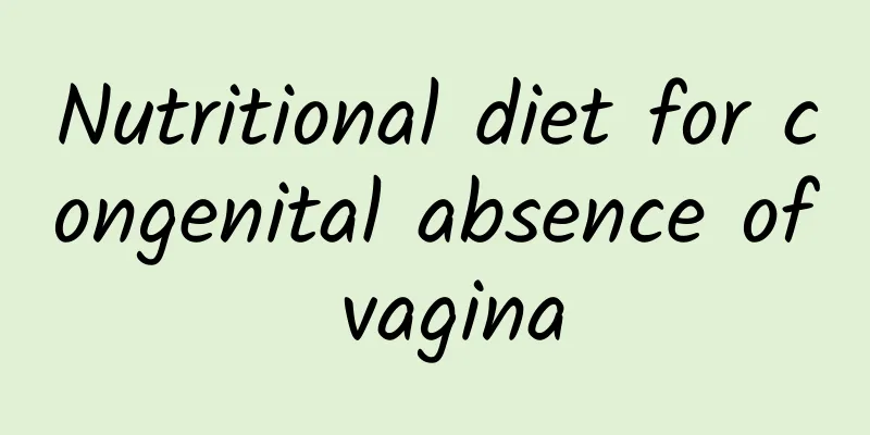 Nutritional diet for congenital absence of vagina