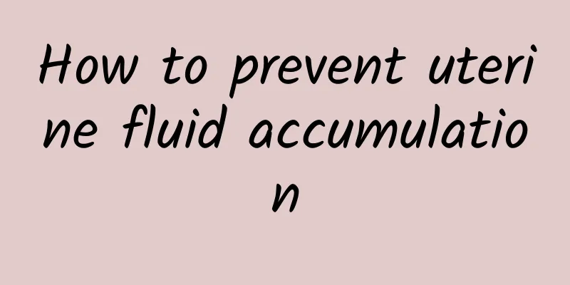 How to prevent uterine fluid accumulation