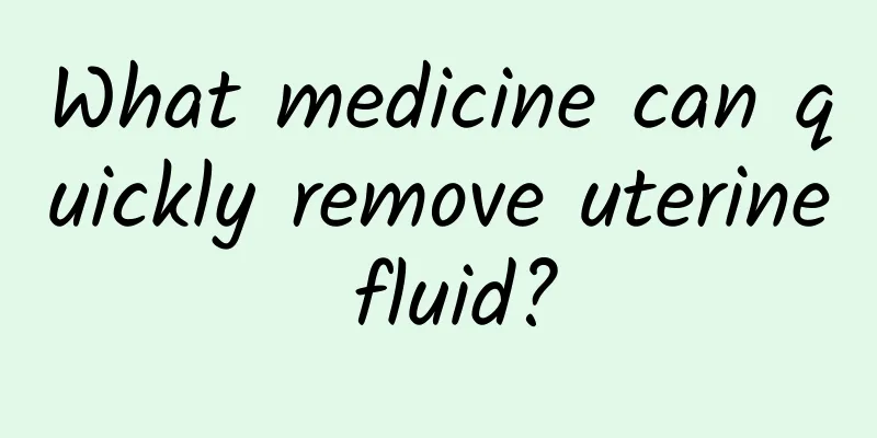What medicine can quickly remove uterine fluid?