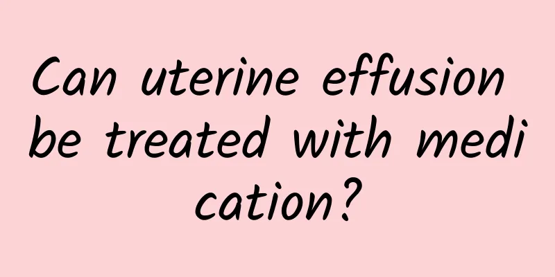 Can uterine effusion be treated with medication?