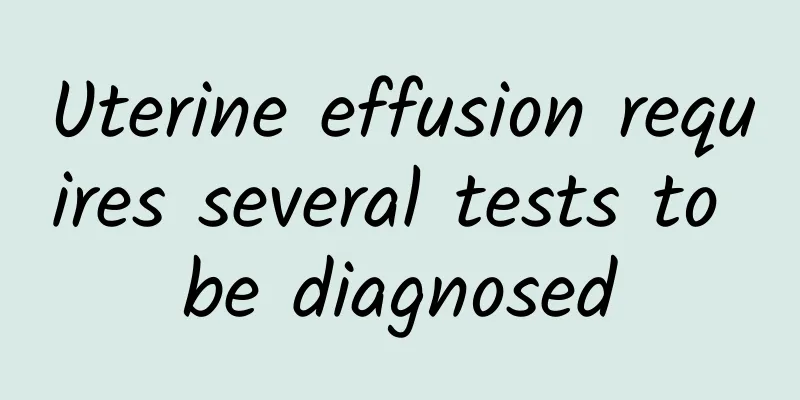 Uterine effusion requires several tests to be diagnosed